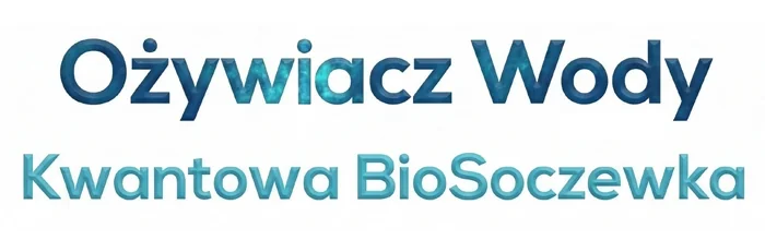 Ożywiacz Wody — Kwantowa BioSoczewka